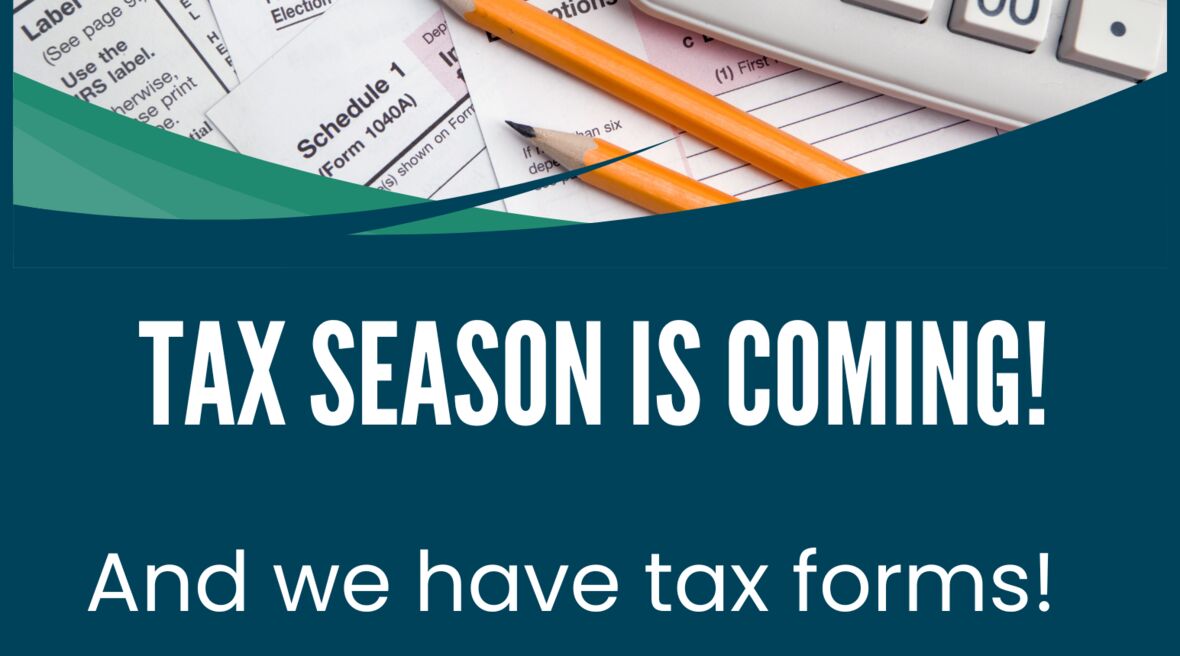 Tax Season is coming! and we have tax forms